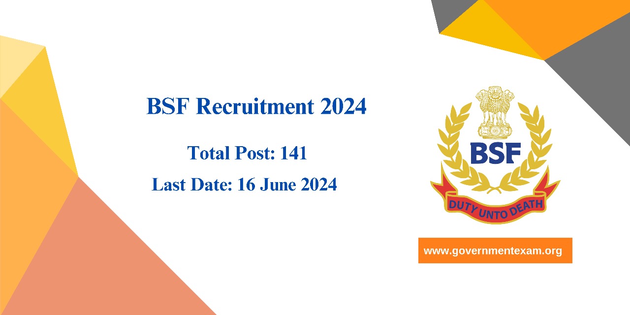 BSF Recruitment 2024 Notification OUT 141 Group A, Group B and Group C Vacancies, Check Eligibility Apply online